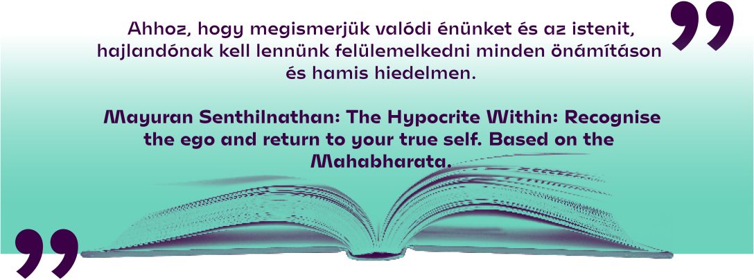 Mayuran Senthilnathan: The Hypocrite Within: Recognise the ego and return to your true self. Based on the Mahabharata.