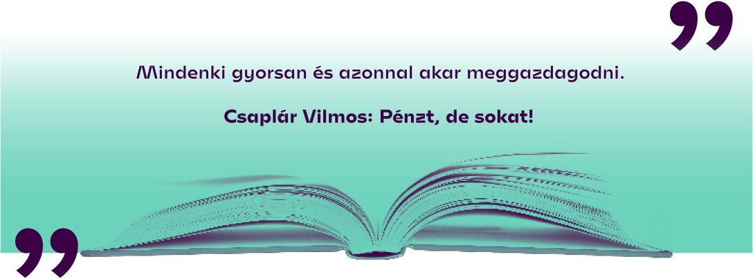 Csaplár Vilmos: Pénzt, de sokat!