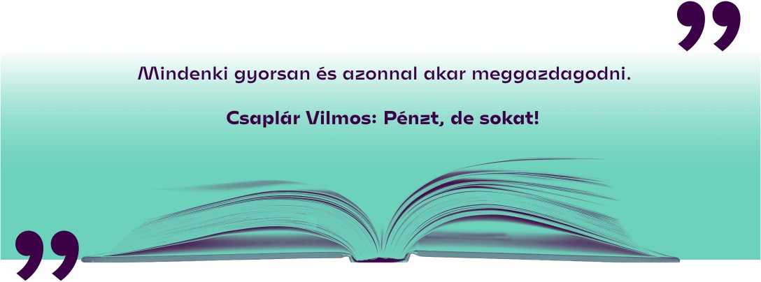 Csaplár Vilmos: Pénzt, ​de sokat!