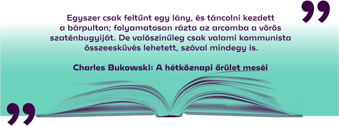 Charles Bukowski: A Hétköznapi őrület meséi