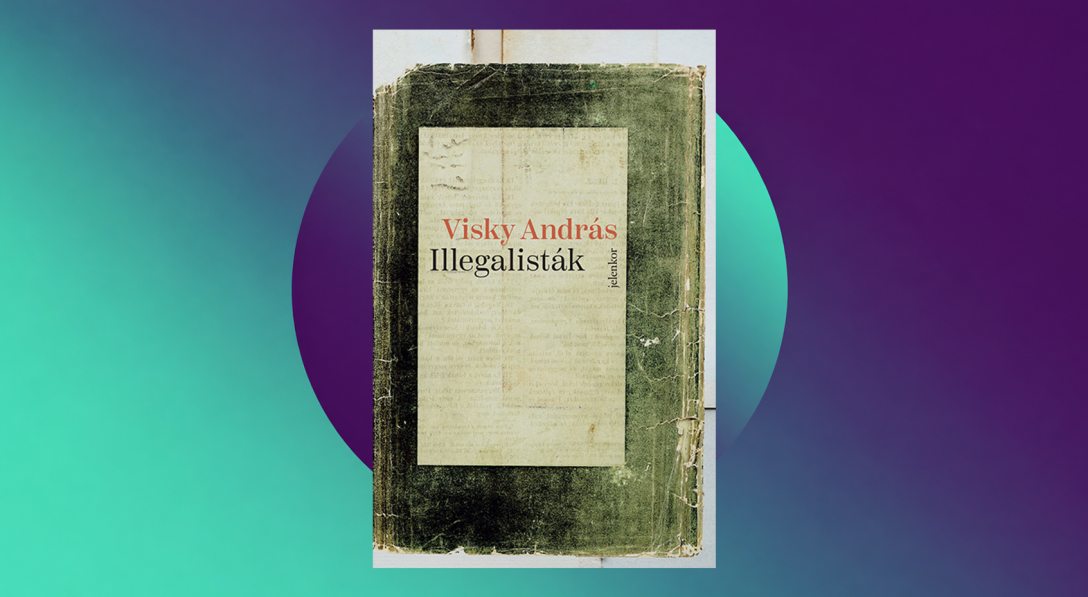 Visky-András_Illegalisták.jpg